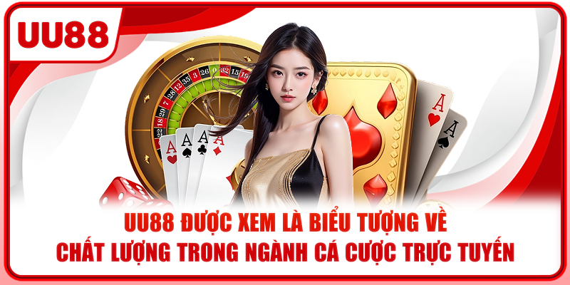 UU88 được xem là biểu tượng về chất lượng trong ngành cá cược trực tuyến