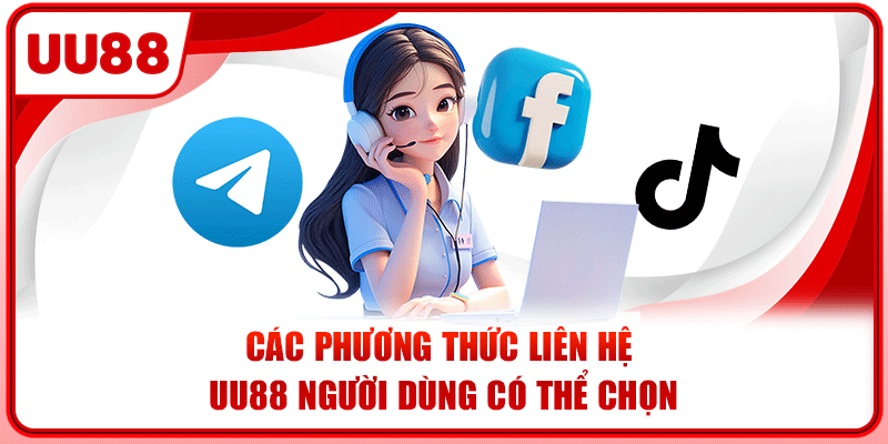 Các phương thức liên hệ UU88 người dùng có thể chọn
