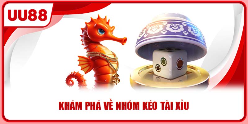 Khám phá về nhóm kéo tài xỉu Khám phá về nhóm kéo tài xỉu