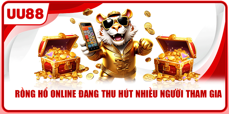 Rồng hổ online đang thu hút nhiều người tham gia