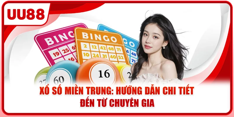 Xổ Số Miền Trung: Hướng Dẫn Chi Tiết Đến Từ Chuyên Gia