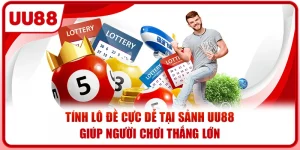 Tính Lô Đề Cực Dễ Tại Sảnh UU88 - Giúp Người Chơi Thắng Lớn